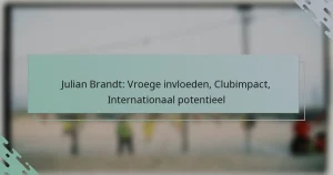 Julian Brandt: Vroege invloeden, Clubimpact, Internationaal potentieel
